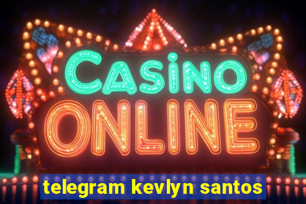 telegram kevlyn santos